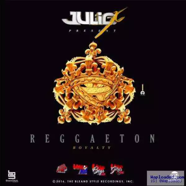 Julio X - Reggaeton Royalty III Ft. Farruko, Nicky Jam, Arcangel, El Nene La Amenaza, El Poeta Callejero, Don Miguelo, J Balvin, Yandel & Beto Pelaez
